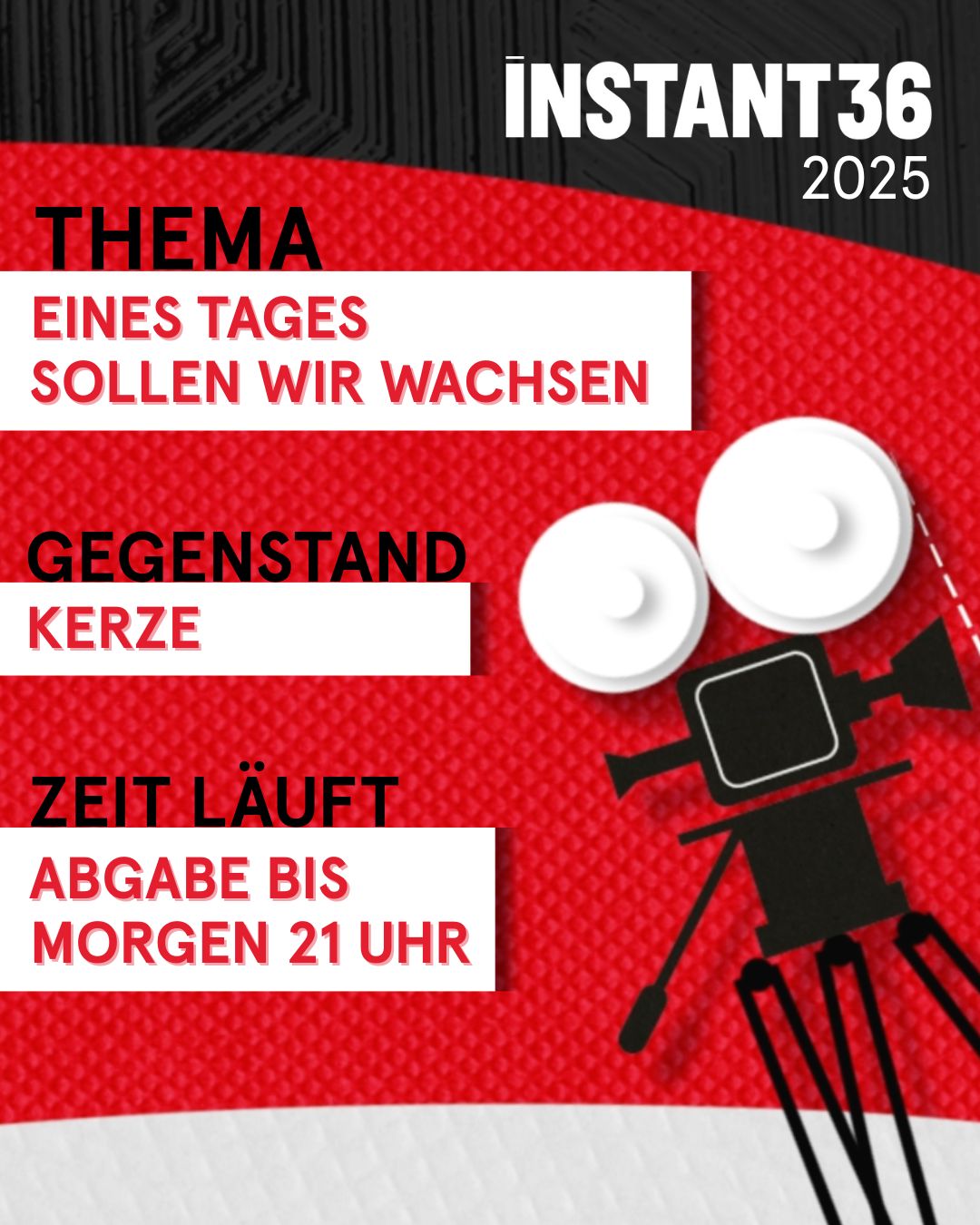ThemaGegenstand INSTANT36 2025: Thema: Eines Tages sollen wir wachsen. Gegenstand: Kerze. Abgabe bis morgen 21 Uhr